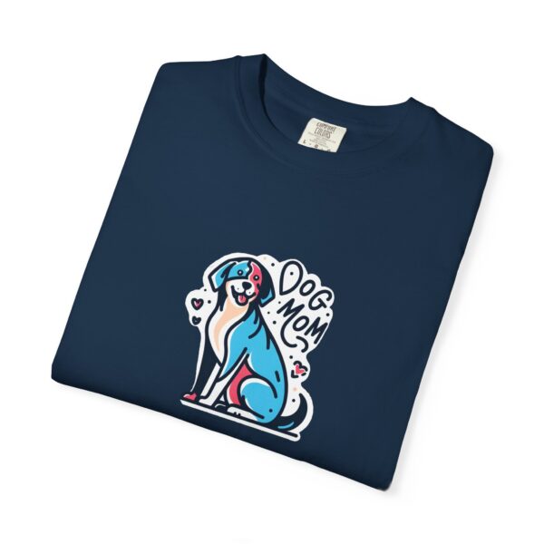 Dog Mom Garment-Dyed T-Shirt | Cute Pet Lover Top | Gift for Dog Owners | Animal Lover Apparel | Fun Casual Wear